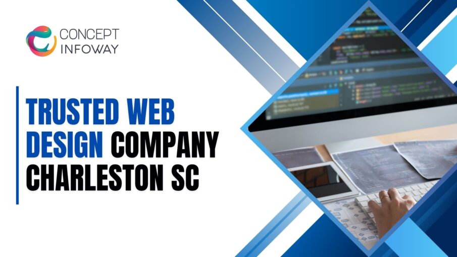 Trusted Web Design Company Charleston SC - Concept Infoway LLC