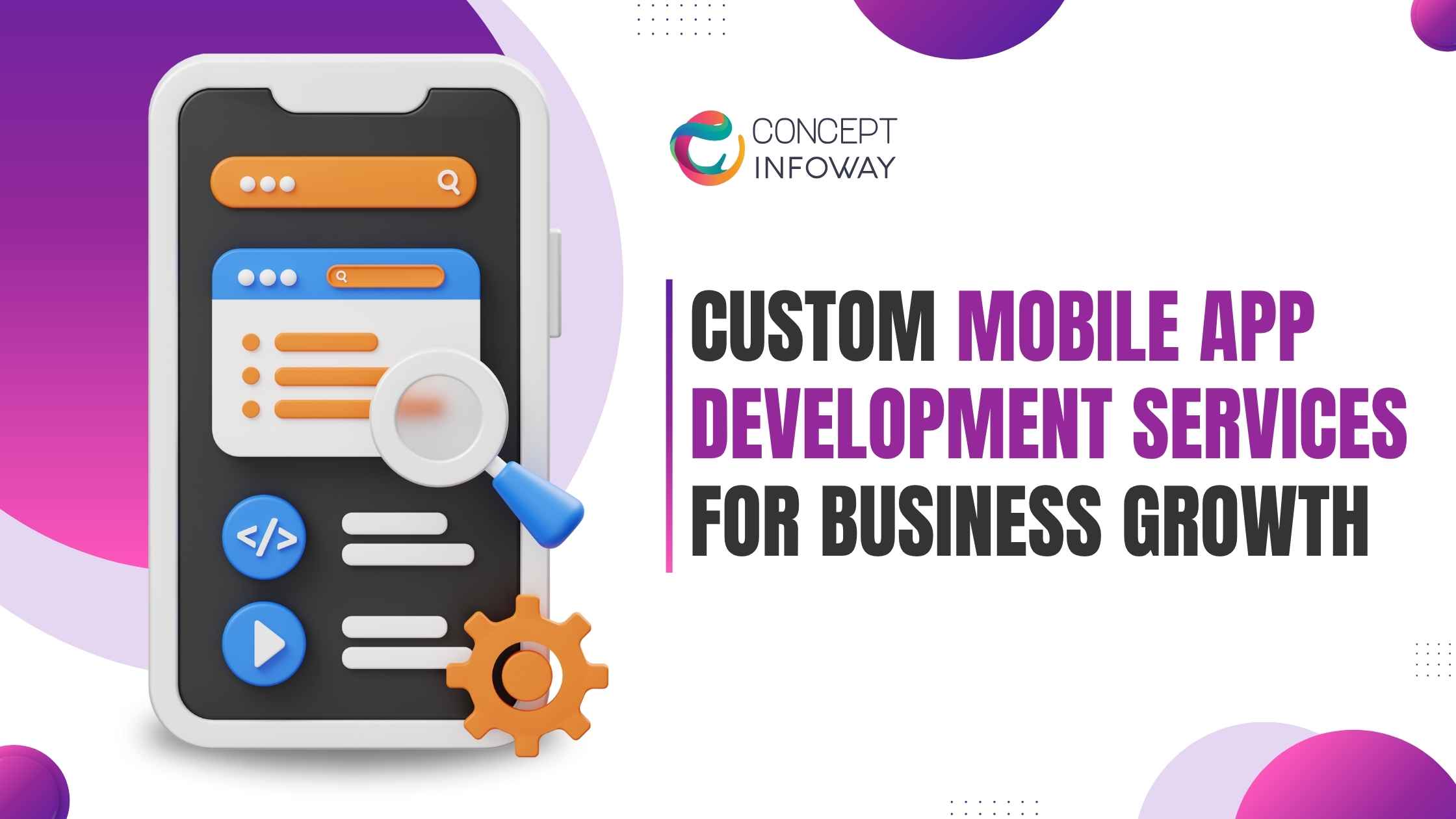 Custom Mobile App Development Services - Concept Infoway LLC