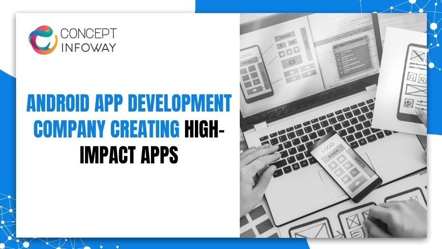 android-mobile-app-development-company-Concept-infoway-LLC