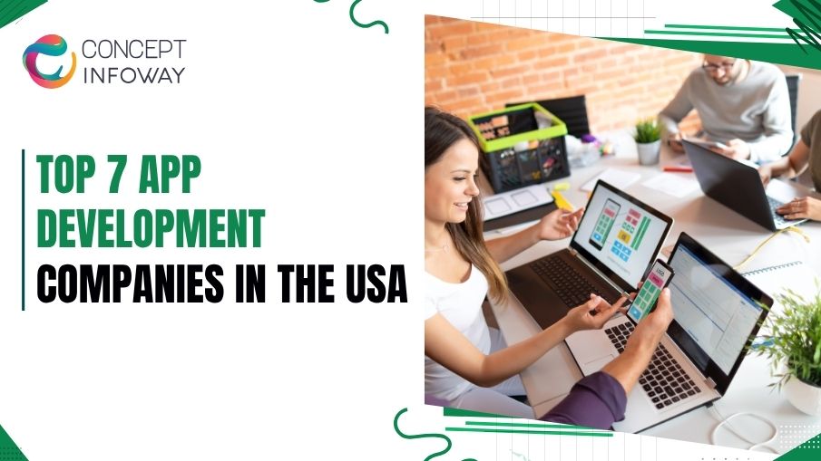 Top 7 App Development Companies in the USA - Concept Infoway LLC