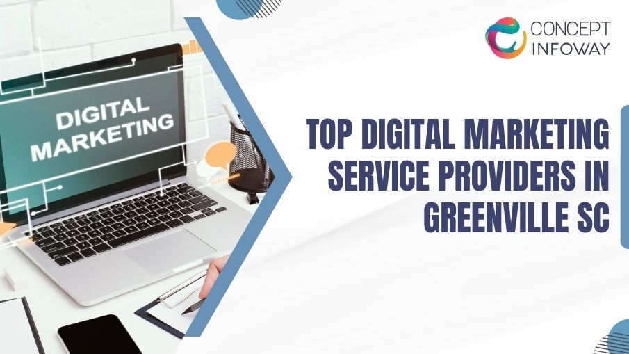 Top Digital Marketing Service Providers in Greenville SC - Concept Infoway LLC