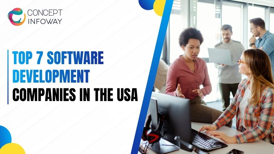 Top 7 Software Development Companies in the USA - Concept Infoway LLC