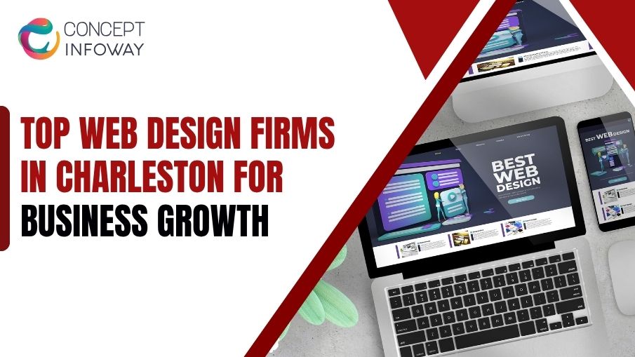 Top Web Design Firms in Charleston for Business Growth - Concept Infoway LLC