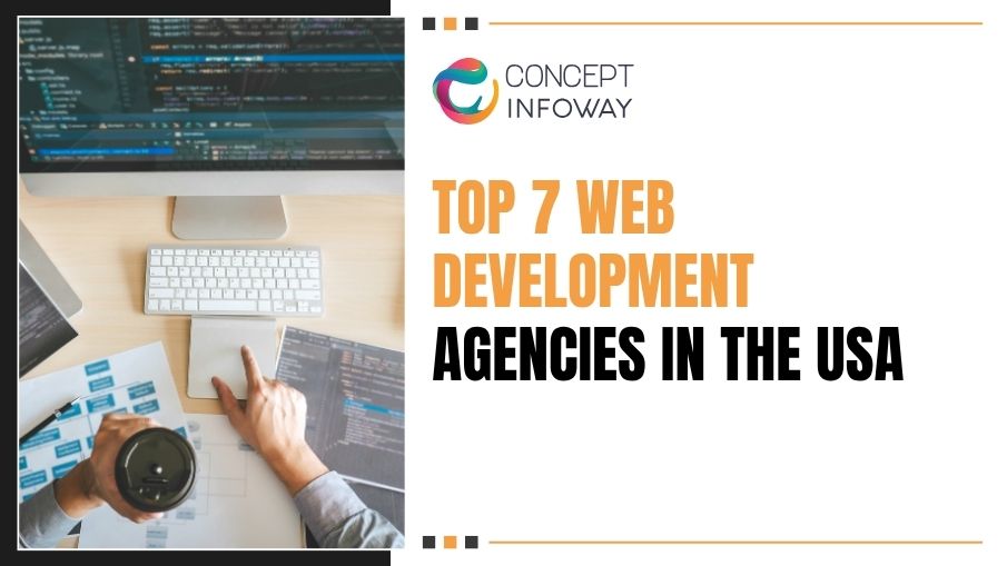 Top 7 Web Development Agencies in the USA - Concept Infoway LLC