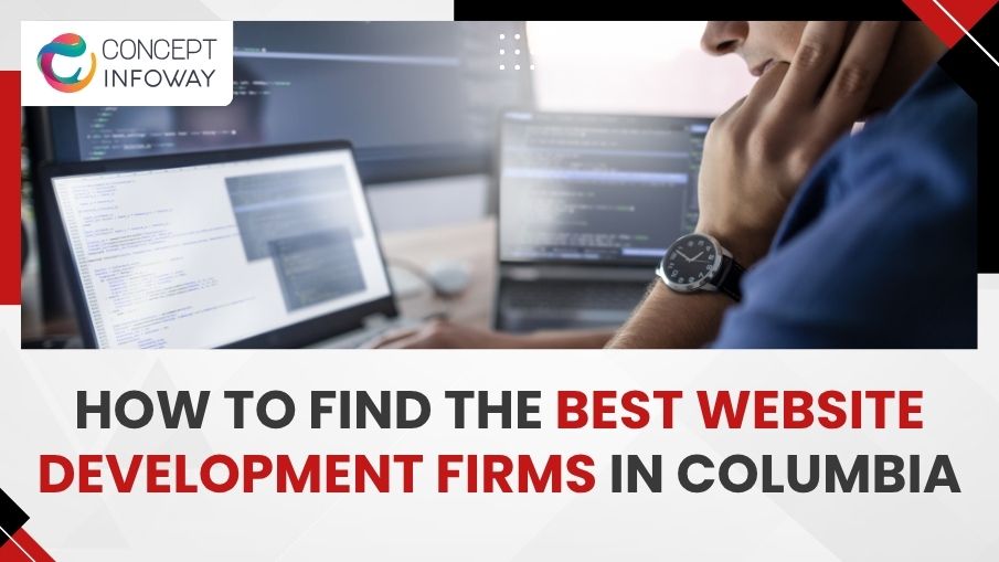 How to Find the Best Website Development Firms in Columbia - Concept Infoway LLC