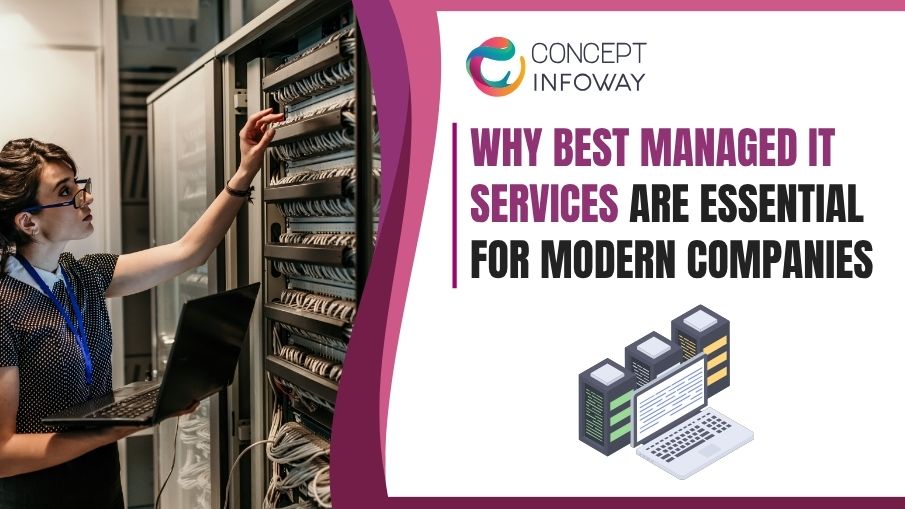 Why Best Managed IT Services Are Essential for Modern Companies - Concept Infoway LLC