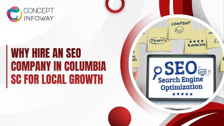 Why Hire an SEO Company in Columbia SC for Local Growth - Concept Infoway LLC