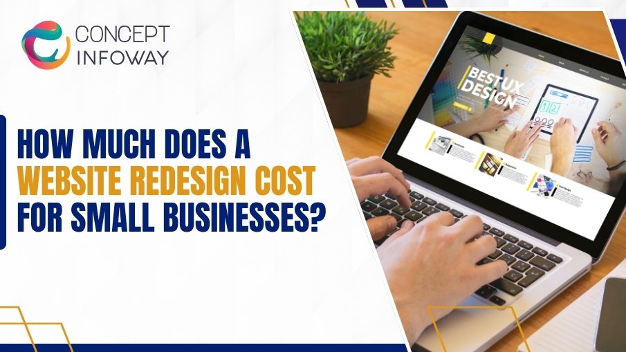 How Much Does a Website Redesign Cost for Small Businesses? - Concept Infoway LLC