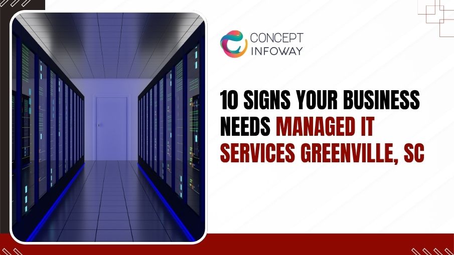 Managed IT Services Greenville SC- Concept Infoway LLC