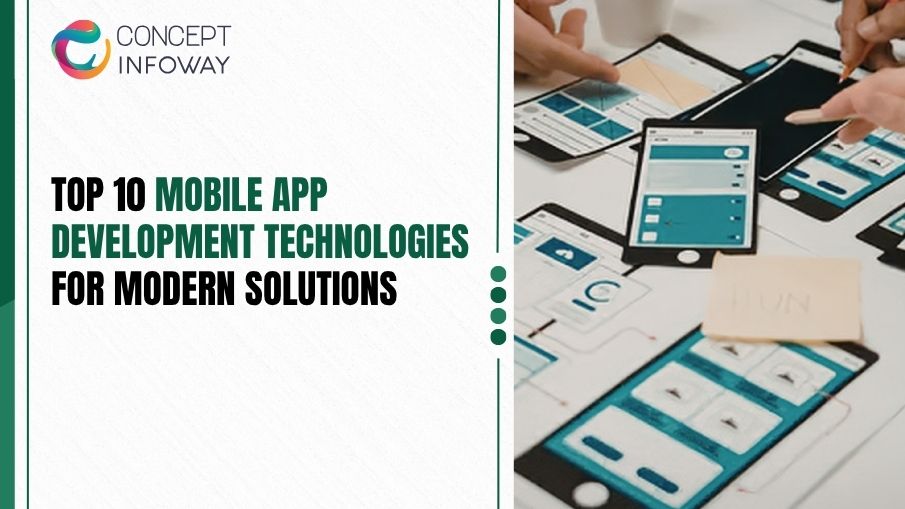 Top 10 Mobile App Development Technologies for Modern Solutions - Concept Infoway LLC