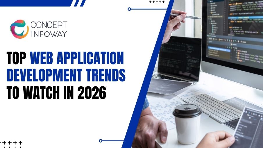 Top Web Application Development Trends to Watch in 2026 - Concept Infoway LLC