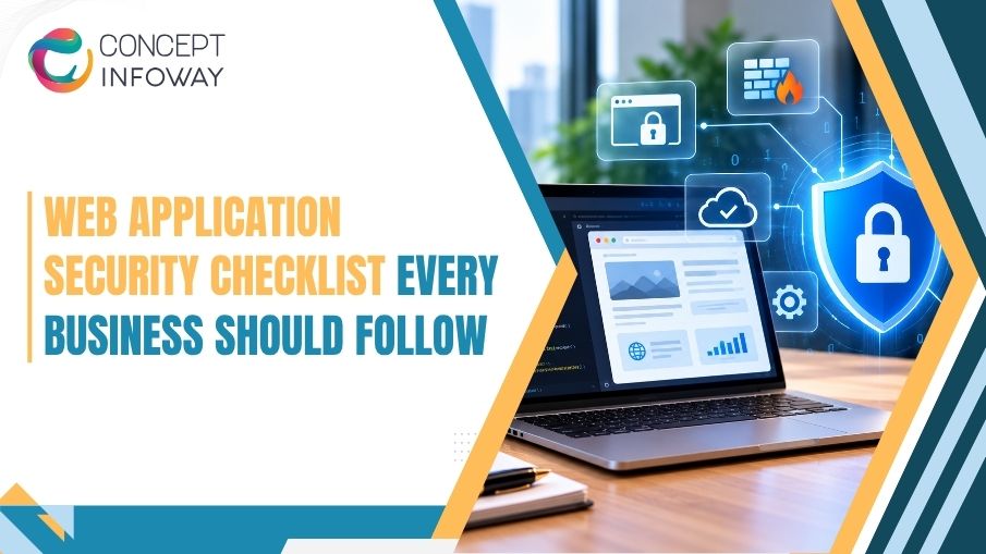 Web Application Security Checklist Every Business Should Follow - Concept Infoway LLC