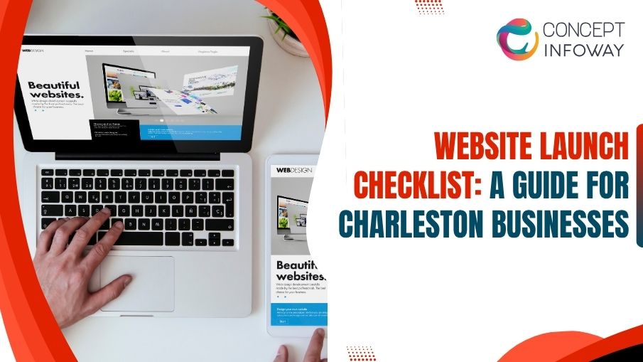 Website Launch Checklist: A Guide for Charleston Businesses - Concept Infoway LLC